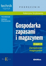 Gospodarka zapasami i magazynem Część 2 Zarządzanie magazynem - Grzybowska Katarzyna