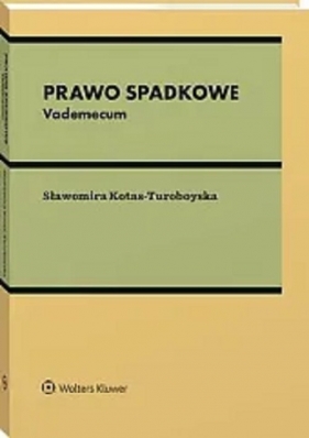 Prawo spadkowe Vademecum - Sławomira Kotas-Turoboyska