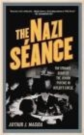 The Nazi Seance Arthur J. Magida