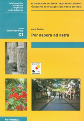 Per aspera ad astra podręcznik do nauki języka polskiego Poziom zaawansowany C1 - Seretny Anna