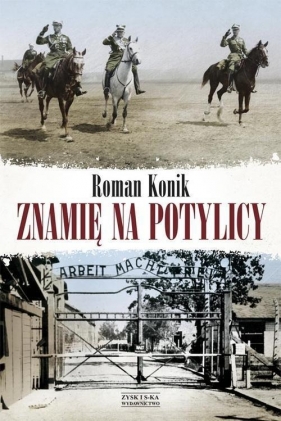 Znamię na potylicy Opowieść o rotmistrzu Pileckim - Roman Konik