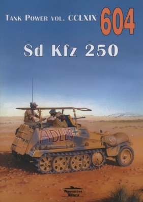 Sd Kfz 250 Tank Power vol. CCLXIX 604 - Janusz Ledwoch