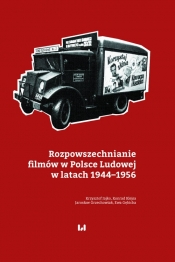 Rozpowszechnianie filmów w Polsce Ludowej w latach 1944-1956 - Konrad Klejsa, Ewa Gębicka