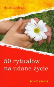 50 rytuałów na udane życie - Anselm Grün