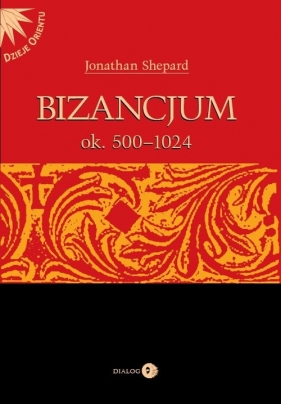 Bizancjum ok 500-1024 Tom 1 - Shepard Jonathan