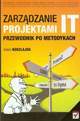 Zarządzanie projektami IT Przewodnik po metodykach - Koszlajda Adam