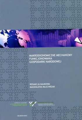 Makroekonomiczne mechanizmy funkcjonowania gospodarki narodowej - <br />