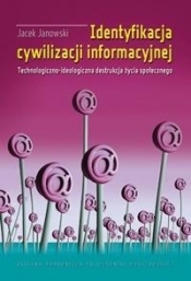 Identyfikacja cywilizacji informacyjnej - Janowski Jacek