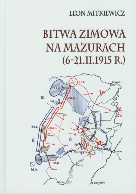 Bitwa zimowa na Mazurach (6-21. II. 1915 r.) - Mitkiewicz Leon<br />