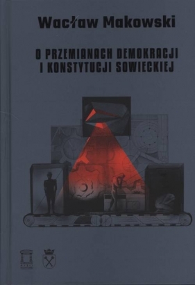 O przemianach demokracji i konstytucji sowieckiej - Wacław Makowski