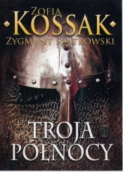 Troja Północy - Szatkowski Zygmunt, Zofia Kossak