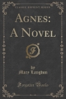 Agnes A Novel (Classic Reprint) Langdon Mary