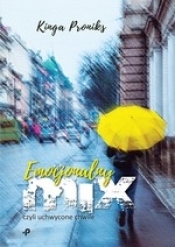 Emocjonalny mix, czyli uchwycone chwile - Kinga Proniks