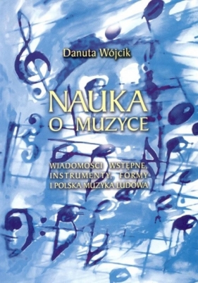 Nauka o muzyce - Danuta Wójcik