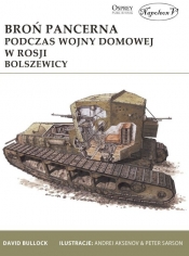 Broń pancerna podczas wojny domowej w Rosji Bolszewicy - David Bullock