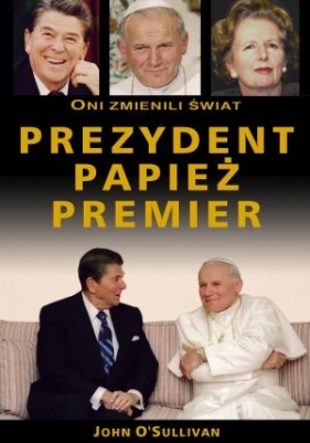 Prezydent papież premier Oni zmienili świat - O'Sullivan John