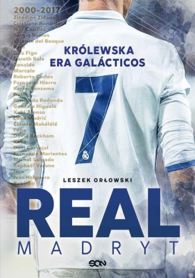 Real Madryt. Królewska era Galacticos (Wydanie II) - Leszek Orłowski