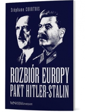 Rozbiór Europy. Pakt Hitler-Stalin - Stephane Courtois