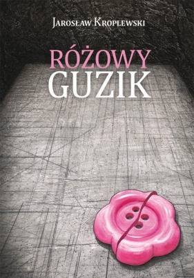 Różowy guzik - Kroplewski Jarosław