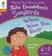 Oxford Reading Tree Songbirds: Level 6: Where Were You Bert and Other Stories - Julia Donaldson