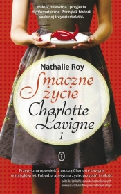 Smaczne życie Charlotte Lavigne 1 - Roy Nathalie