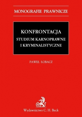 Konfrontacja Studium karnoprocesowe i kryminalistyczne - Łobacz Paweł