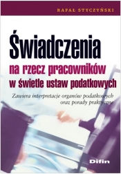 Świadczenia na rzecz pracowników w świetle ustaw podatkowych - Styczyński Rafał