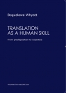 Translation as a human skill From predisposition to expertise  WHYATT BOGUSŁAWA