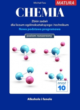 Chemia zbiór zadań dla uczniów liceum ogólnokształcącego i technikum Zeszyt 10 - Michał Fau