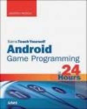 Sams Teach Yourself Android Game Programming in 24 Hours Jonathan Harbour