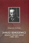 Janusz Jędrzejewicz piłsudczyk i reformator edukacji 1885-1951  Osiński Zbigniew