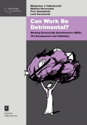 Can Work Be Detrimental? - Lech Kaczmarek, Piotr Hoładziński, Elżbieta Hornowska, Władysław Paluchowski