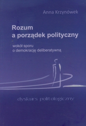 Rozum a porządek polityczny - Krzynówek Anna<br />