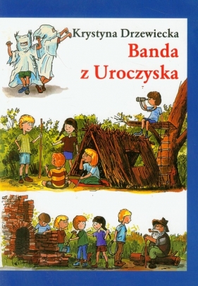 Banda z Uroczyska - Drzewiecka Krystyna