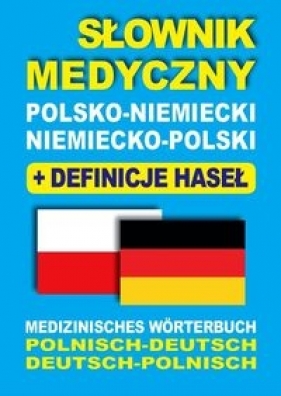 Słownik medyczny polsko-niemiecki niemiecko-polski z definicjami haseł - Lemańska Aleksandra, Gut Dawid, Majewska Joanna