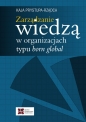 Zarządzanie wiedzą w organizacjach typu born global - Kaja Prystupa-Rządca