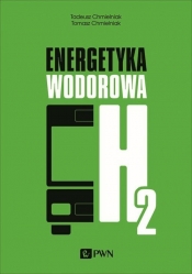 Energetyka wodorowa - Chmielniak Tadeusz