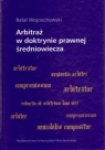 Arbitraż w doktrynie prawnej średniowiecza Wojciechowski Rafał