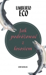 Jak podróżować z łososiem (Uszkodzona okładka) Umberto Eco