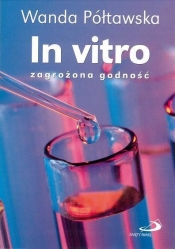 In vitro - zagrożona godność - Wanda Półtawska