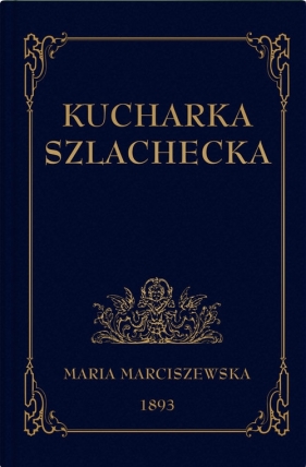 Kucharka Szlachecka - Maria Marciszewska