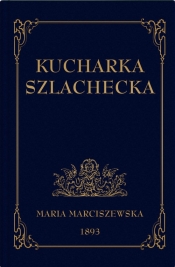 Kucharka Szlachecka - Maria Marciszewska