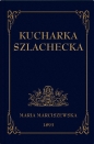 Kucharka Szlachecka - Maria Marciszewska
