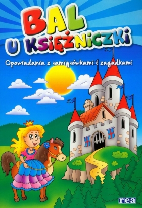 Opowiadania z łamigłówkami i zagadkami Bal u Księżniczki - Cieśla Jarosław