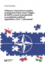 Polityczne i ekonomiczne aspekty przystąpienia Polski, Czech i Węgier do NATO w prasie amerykańskiej - Kowalski Kamil