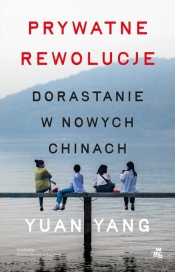 Prywatne rewolucje Dorastanie w nowych Chinach - Yang Yuan