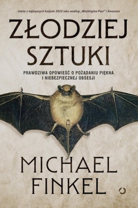 Złodziej sztuki. Prawdziwa opowieść o pożądaniu piękna i niebezpiecznej obsesji - Michael Finkel