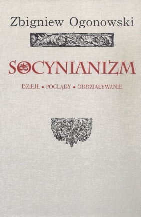 Socynianizm - Ogonowski Zbigniew