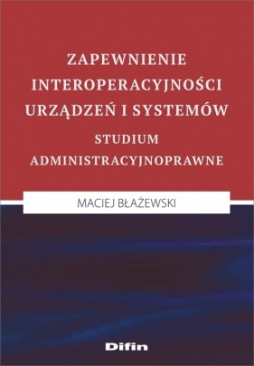 Zapewnienie interoperacyjności urządzeń i systemów. - Błażewski Maciej