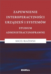 Zapewnienie interoperacyjności urządzeń i systemów. - Błażewski Maciej